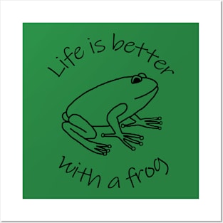 Animals Quote Life is Better with a Frog Posters and Art